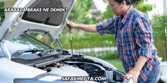 Arabada Brake Ne Demek?