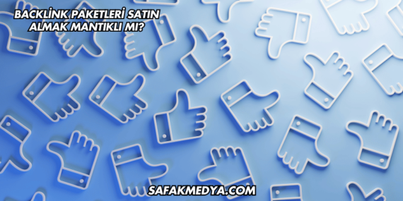 Backlink Paketleri Satın Almak Mantıklı mı?