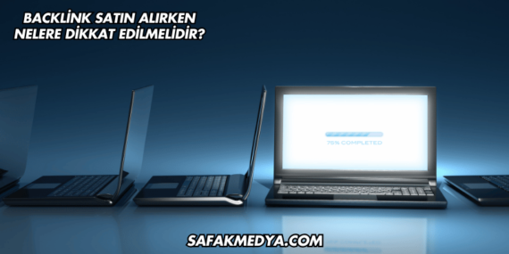 Backlink Satın Alırken Nelere Dikkat Edilmelidir?