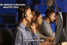 Çağrı Merkezi Kurulumu Maliyeti 2025