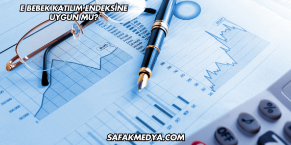 E Bebek Katılım Endeksine Uygun mu?