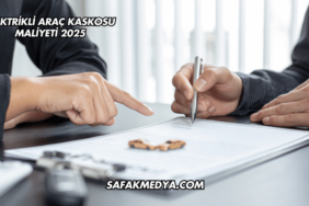 Elektrikli Araç Kaskosu Maliyeti 2025