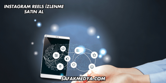 Instagram Reels İzlenme Satın Al