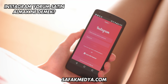 Instagram Yorum Satın Almak Ne Demek?