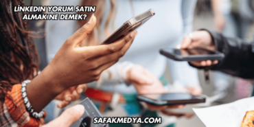 LinkedIn Yorum Satın Almak Ne Demek?