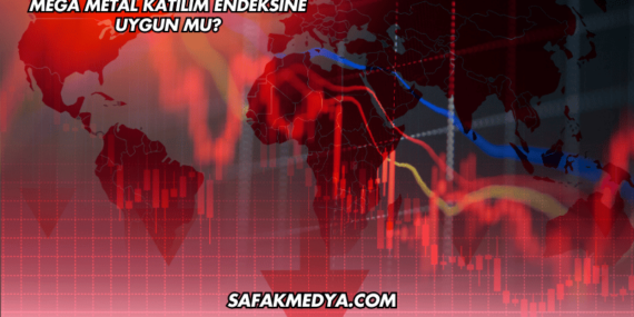 Mega Metal Katılım Endeksine Uygun mu?