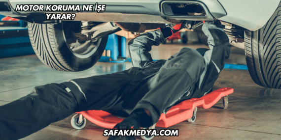 Motor Koruma Ne İşe Yarar?