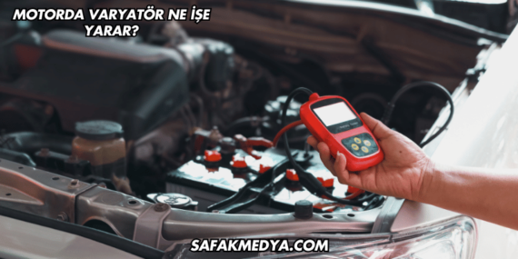 Motorda Varyatör Ne İşe Yarar?
