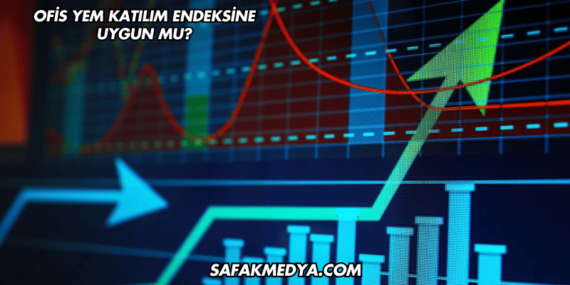 Ofis Yem Katılım Endeksine Uygun mu?