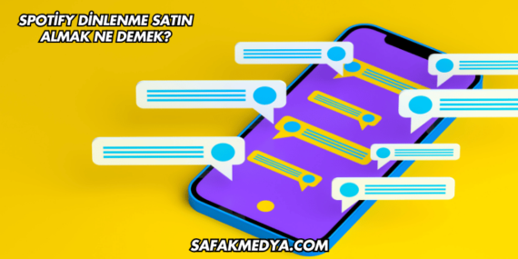 Spotify Dinlenme Satın Almak Ne Demek?