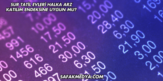 Sur Tatil Evleri Halka Arz Katılım Endeksine Uygun mu?
