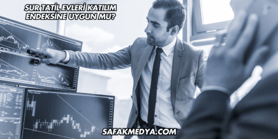 Sur Tatil Evleri Katılım Endeksine Uygun mu?