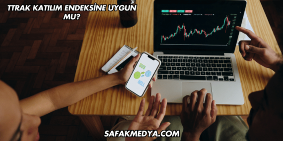 TTRAK Katılım Endeksine Uygun mu?