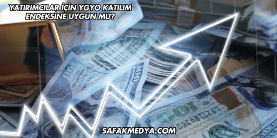 Yatırımcılar İçin YGYO Katılım Endeksine Uygun mu?