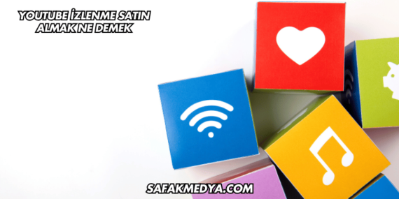 YouTube İzlenme Satın Almak Ne Demek
