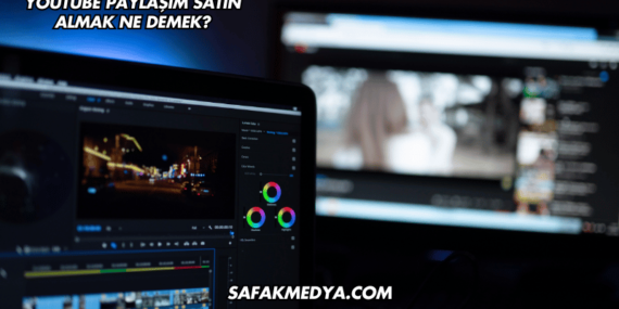 YouTube Paylaşım Satın Almak Ne Demek?