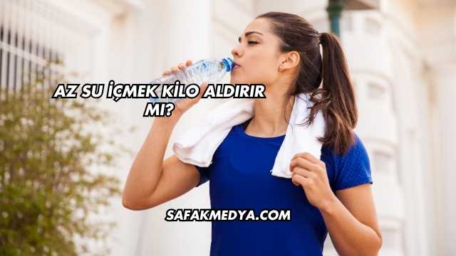 Az Su İçmek Kilo Aldırır mı?