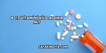 B 12 Vitamini Kilo Aldırır mı?