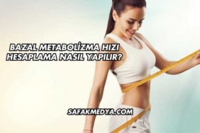 Bazal Metabolizma Hızı Hesaplama Nasıl Yapılır?