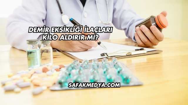 Demir Eksikliği İlaçları Kilo Aldırır mı?
