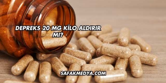 Depreks 20 Mg Kilo Aldırır mı?