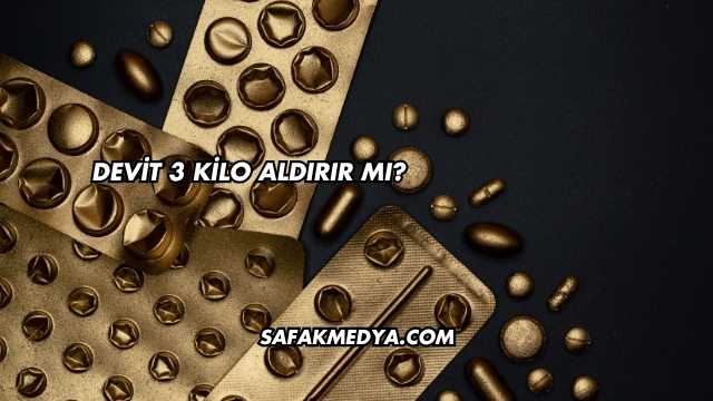 Devit 3 Kilo Aldırır mı?