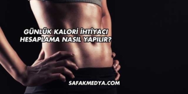 Günlük Kalori İhtiyacı Hesaplama Nasıl Yapılır?