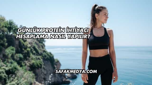 Günlük Protein İhtiyacı Hesaplama Nasıl Yapılır?