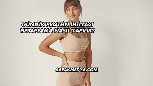Günlük Protein İhtiyacı Hesaplama Nasıl Yapılır?