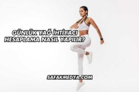 Günlük Yağ İhtiyacı Hesaplama Nasıl Yapılır?