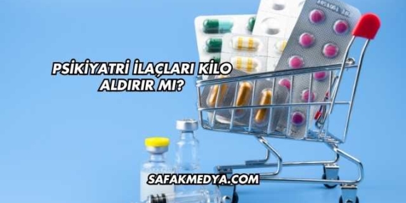 Psikiyatri İlaçları Kilo Aldırır mı?