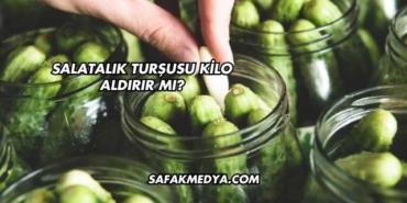 Salatalık Turşusu Kilo Aldırır mı?
