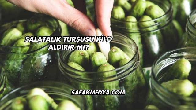 Salatalık Turşusu Kilo Aldırır mı?