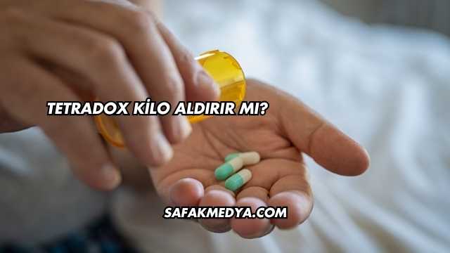 Tetradox Kilo Aldırır mı?