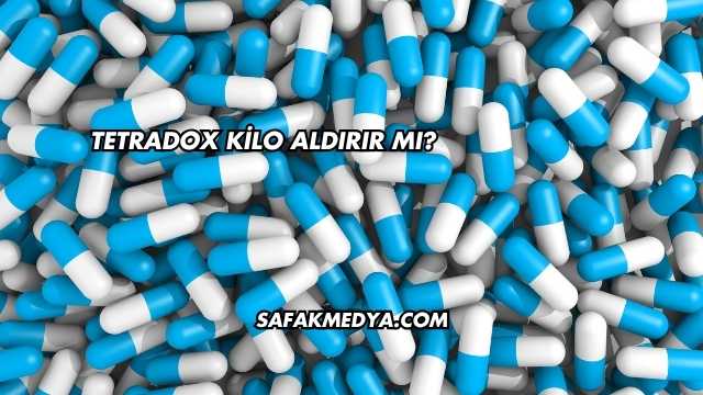 Tetradox Kilo Aldırır mı?