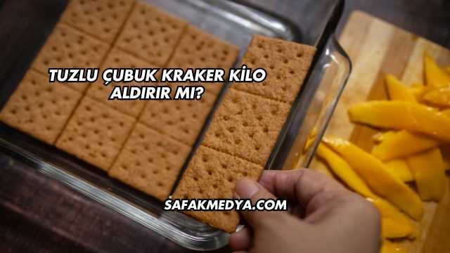 Tuzlu Çubuk Kraker Kilo Aldırır mı?