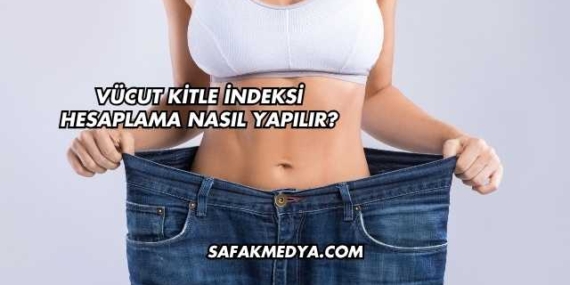 Vücut Kitle İndeksi Hesaplama Nasıl Yapılır?