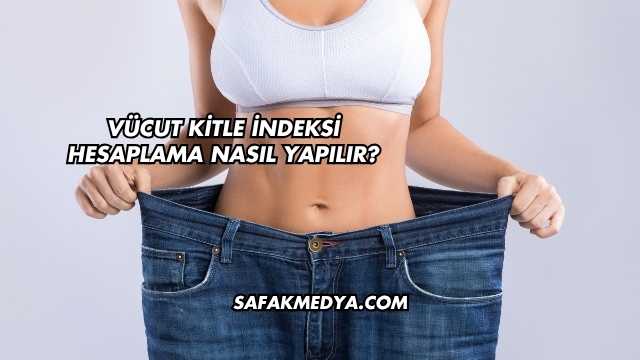 Vücut Kitle İndeksi Hesaplama Nasıl Yapılır?