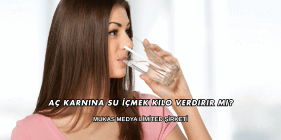 Aç Karnına Su İçmek Kilo Verdirir mi?