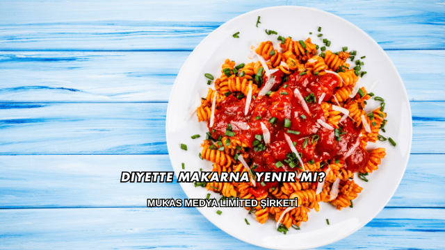 Diyette Makarna Yenir mi?