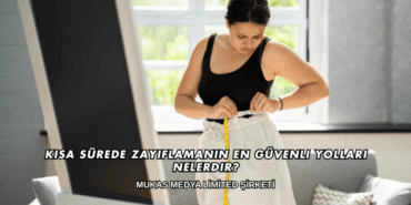 Kısa Sürede Zayıflamanın En Güvenli Yolları Nelerdir