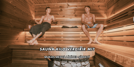 Sauna Kilo Verdirir mi?