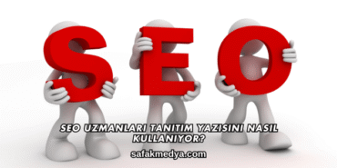 SEO Uzmanları Tanıtım Yazısını Nasıl Kullanıyor?