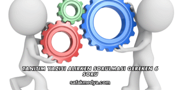 Tanıtım Yazısı Alırken Sorulması Gereken 6 Soru
